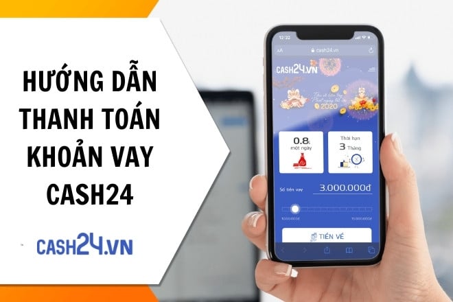 huong dan thanh toan khoan vay cash24